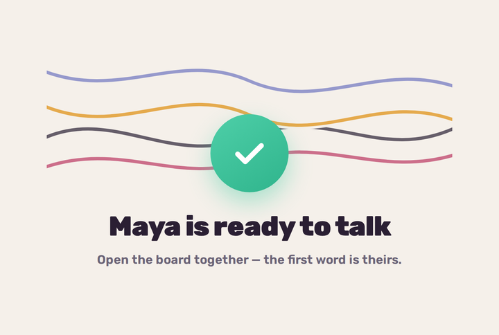 From the Wove App: four woven threads in Aubergine, Saffron, Raspberry and Periwinkle around a check mark. Maya is ready to talk. Open the board together — the first word is theirs.